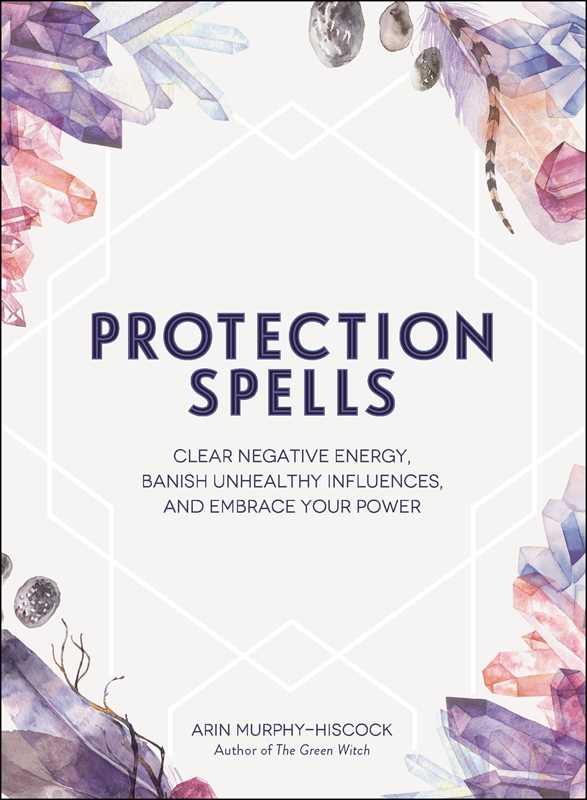 Protection Spells by Arin Murphy-Hiscock