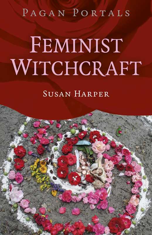 Pagan Portals: Feminist Witchcraft by Susan Harper