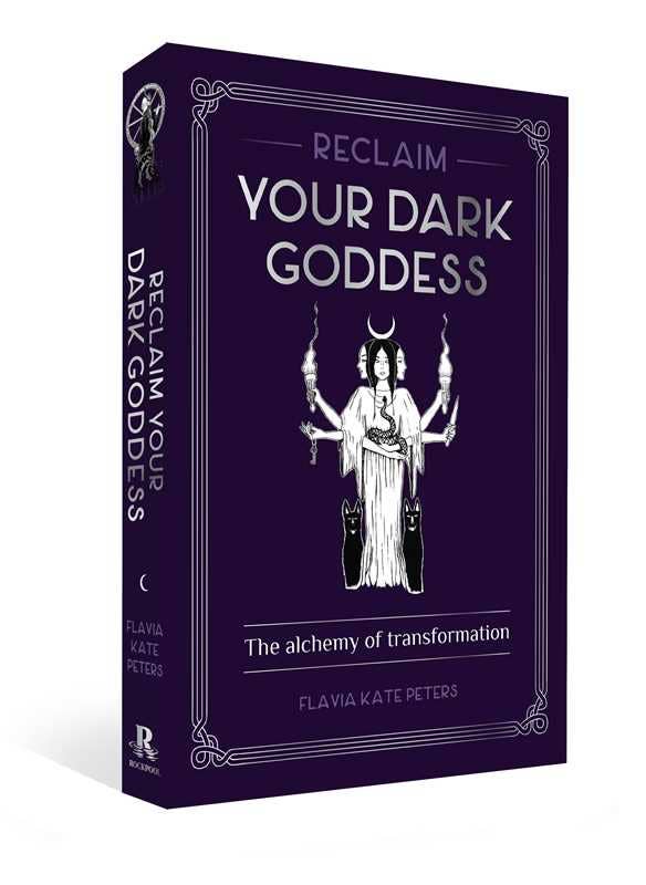 Reclaim your Dark Goddess by Flavia Kate Peters