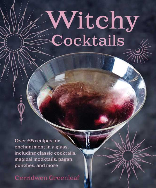 Witchy Cocktails by Cerridwen Greenleaf