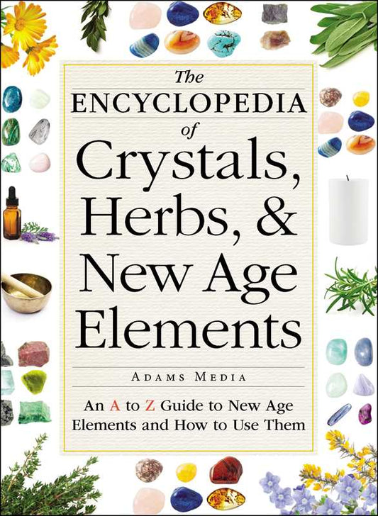 Cover of Encyclopedia of Crystals, Herbs, & New Age Elements by Adams Media with colorful crystals, herbs, and essential oils displayed around text