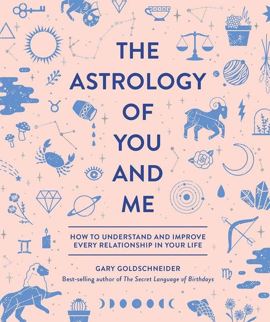 Book cover of Astrology of You and Me by Gary Goldschneider with zodiac symbols and relationship guidance theme